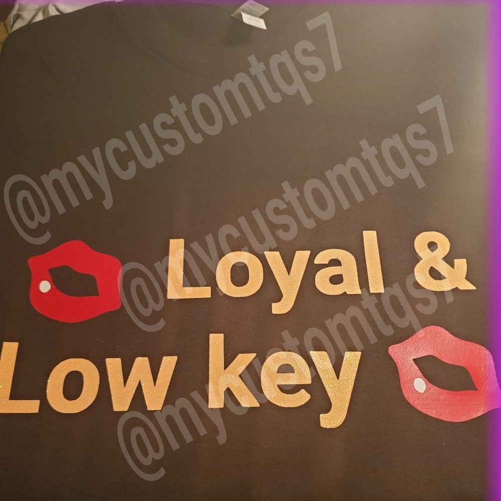 Loyal & low key shirts